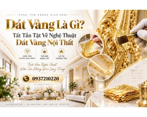  Dát Vàng Là Gì? Tất Tần Tật Về Nghệ Thuật Dát Vàng Nội Thất
